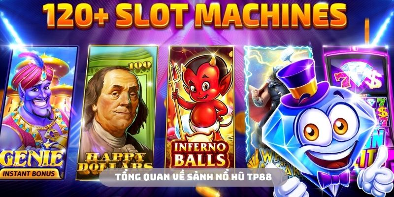 Sảnh nổ hũ TP88 mang lại nhiều giá trị độc đáo